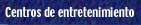 Centros de entretenimiento